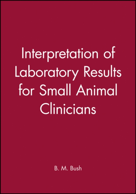 Interpretation of Laboratory Results for Small Animal Clinicians, Hardback Book
