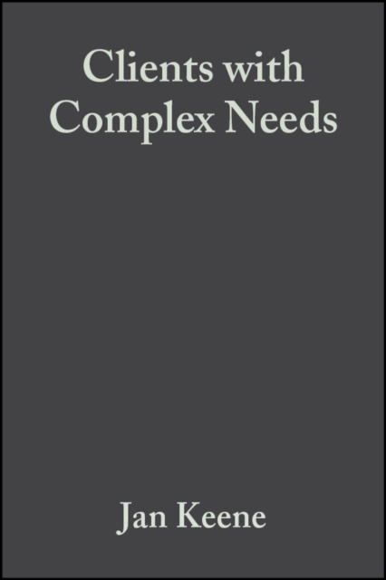 Clients with Complex Needs : Interprofessional Practice, Paperback / softback Book
