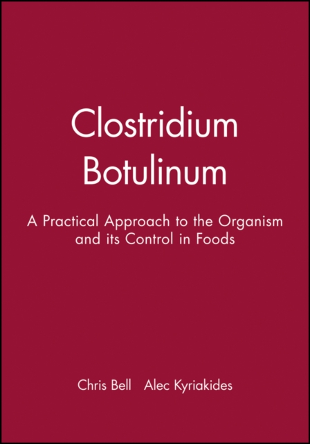 Clostridium Botulinum : A Practical Approach to the Organism and its Control in Foods, Paperback / softback Book