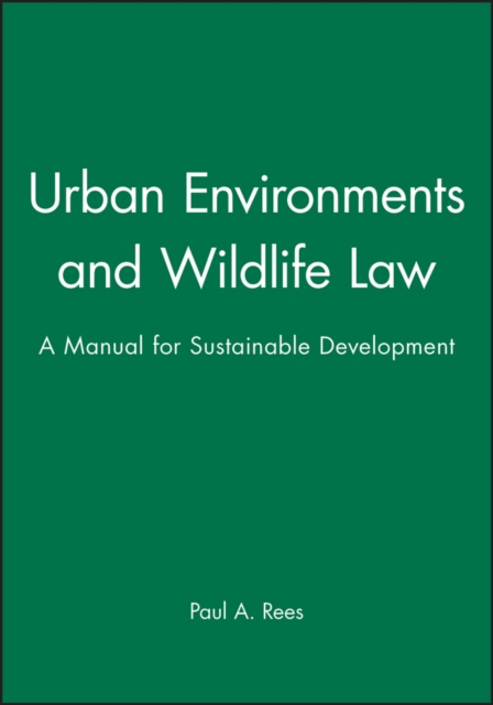 Urban Environments and Wildlife Law : A Manual for Sustainable Development, Hardback Book