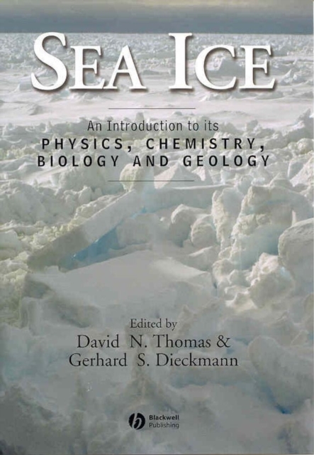 Sea Ice : An Introduction to its Physics, Chemistry, Biology and Geology, Hardback Book