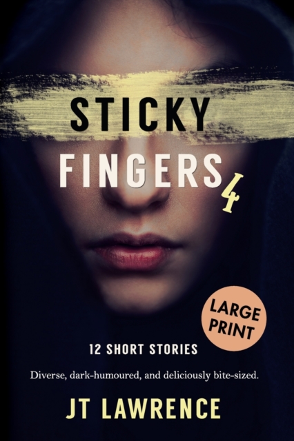 Sticky Fingers 4 : 12 Short Stories, Large Print Edition, Paperback / softback Book