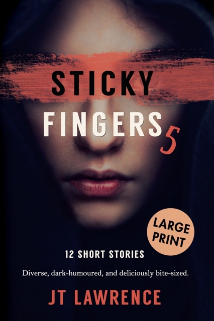 Sticky Fingers 5 : 12 Short Stories, Large Print Edition, Paperback / softback Book