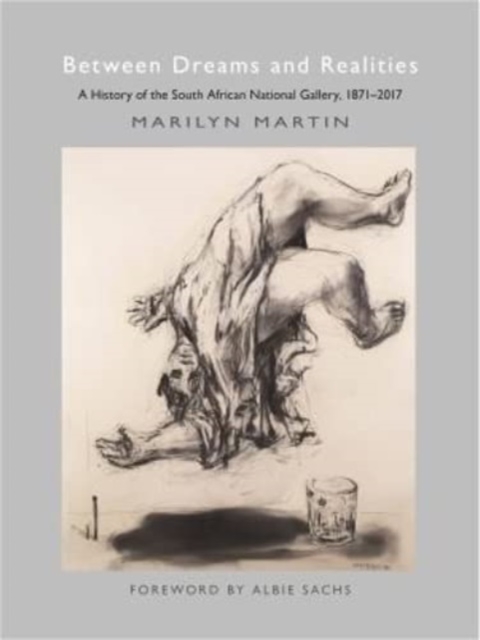 Between Dreams and Realities : A History of the South African National Gallery, 1871 - 2017, Paperback / softback Book