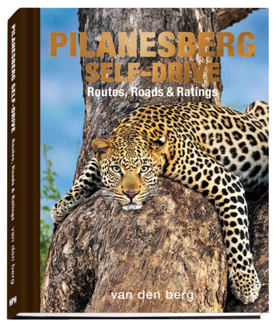 Pilanesberg Self-drive : Routes, Roads & Ratings, Hardback Book