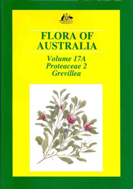 Flora of Australia Volume 17a Proteaceae 2 : Grevillea, Hardback Book