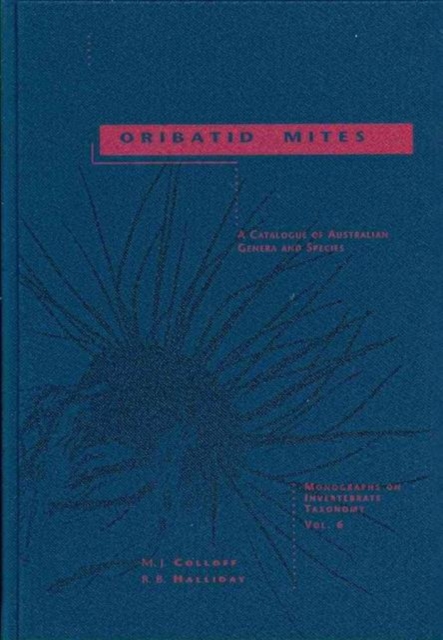 Oribatid Mites : Catalogue of Australian Genera & Species Monographs on Invertebrate Taxonomy Vol 6, Hardback Book
