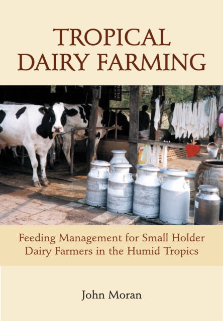 Tropical Dairy Farming : Feeding Management for Small Holder Dairy Farmers in the Humid Tropics, PDF eBook