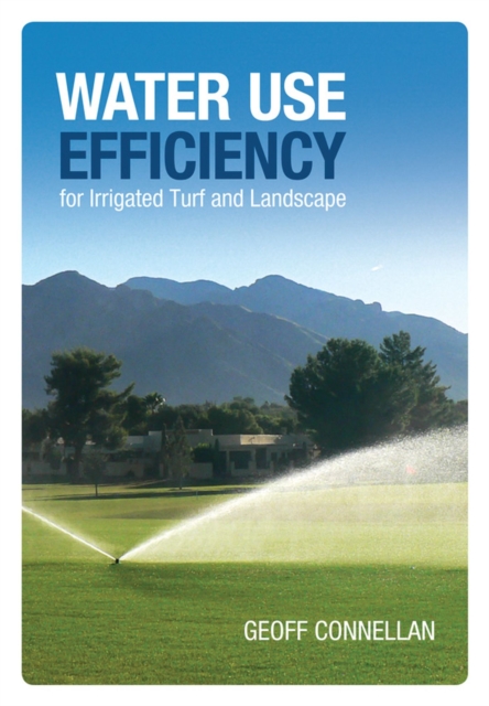 Water Use Efficiency for Turf and Landscape, Hardback Book