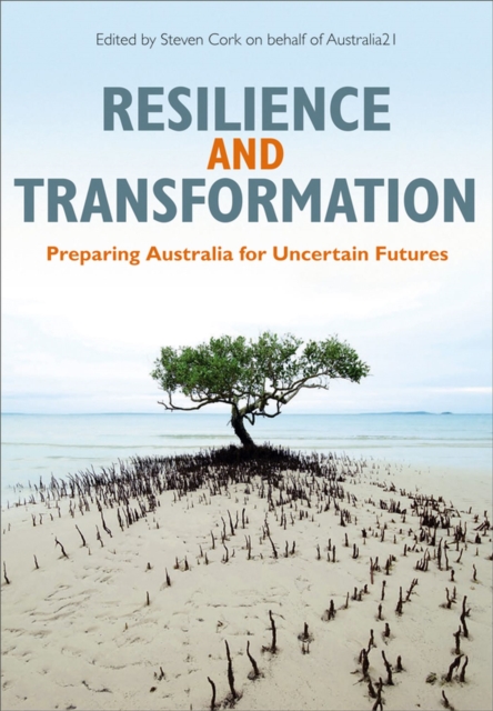 Resilience and Transformation : Preparing Australia for Uncertain Futures, Paperback / softback Book