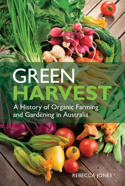 Green Harvest : A History of Organic Farming and Gardening in Australia, PDF eBook