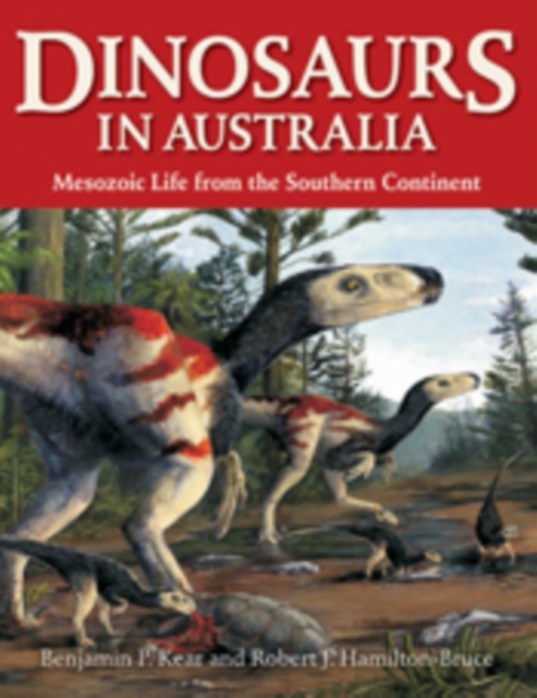 Dinosaurs in Australia : Mesozoic Life from the Southern Continent, EPUB eBook
