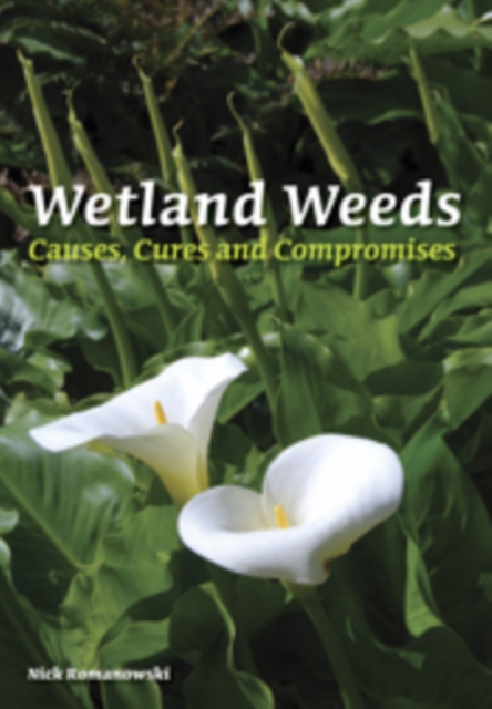 Wetland Weeds : Causes, Cures and Compromises, PDF eBook