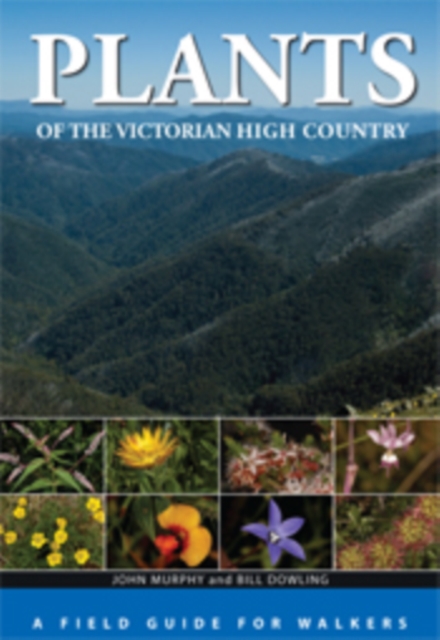 Plants of the Victorian High Country : A Field Guide for Walkers, PDF eBook
