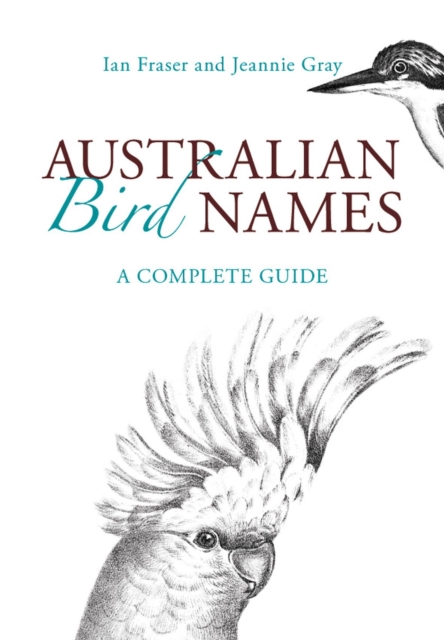 Australian Bird Names : A Complete Guide, Paperback / softback Book