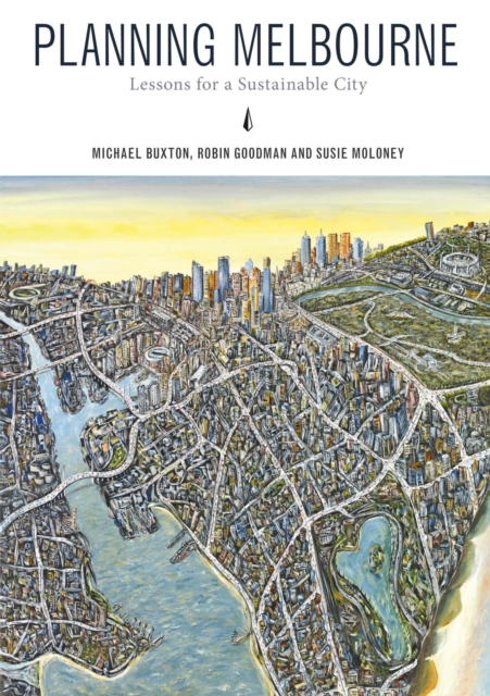 Planning Melbourne : Lessons for a Sustainable City, Paperback / softback Book