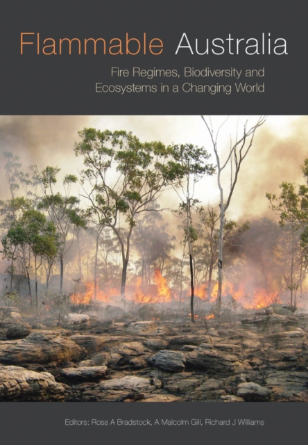 Flammable Australia : Fire Regimes, Biodiversity and Ecosystems in a Changing World, Paperback / softback Book