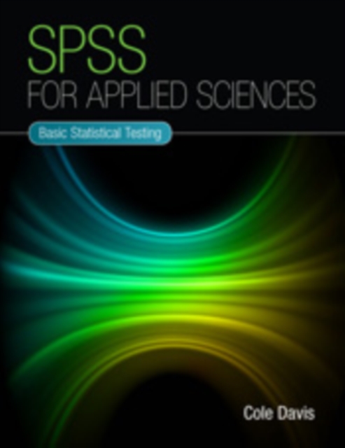 SPSS for Applied Sciences : Basic Statistical Testing, PDF eBook
