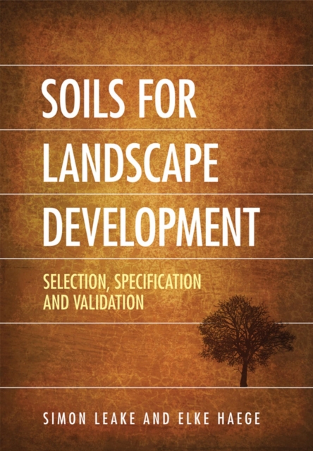 Soils for Landscape Development : Selection, Specification and Validation, Paperback / softback Book