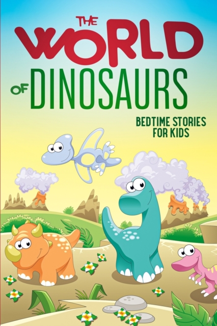 The World of Dinosaurs : Bedtime Stories for Kids, Paperback / softback Book