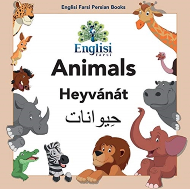 Englisi Farsi Persian Books Animals Heyv?n?t : In Persian, English & Finglisi: Animals Heyv?n?t, Paperback / softback Book