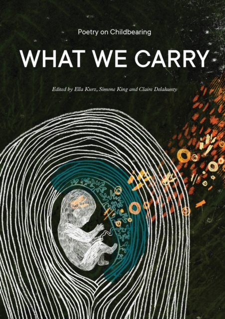 What We Carry : Poetry on Childbearing, Paperback / softback Book