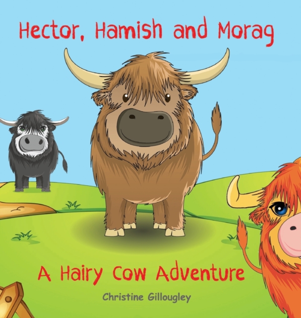 Hector, Hamish and Morag : A Hairy Cow Adventure, Hardback Book