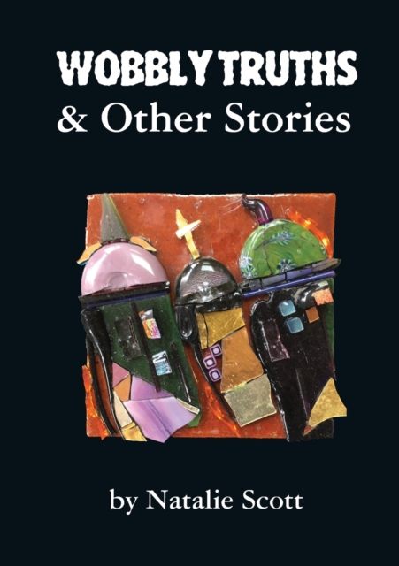 Wobbly Truths & Other Stories, Paperback / softback Book