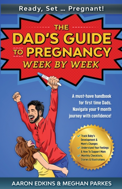READY, SET ... PREGNANT! The Dad's Guide to Pregnancy, Week by Week : A must-have handbook for first time Dads. Navigate your 9 month journey with confidence!, Paperback / softback Book