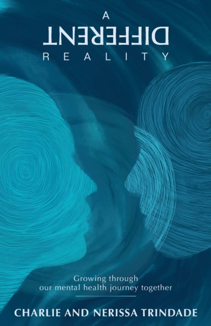 A Different Reality : Growing through our mental health journey together, Paperback / softback Book