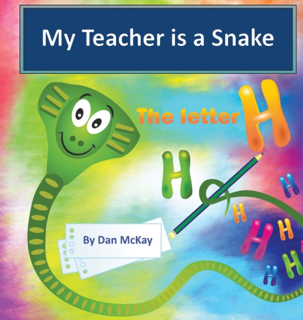 My Teacher is a Snake the Letter H, Hardback Book
