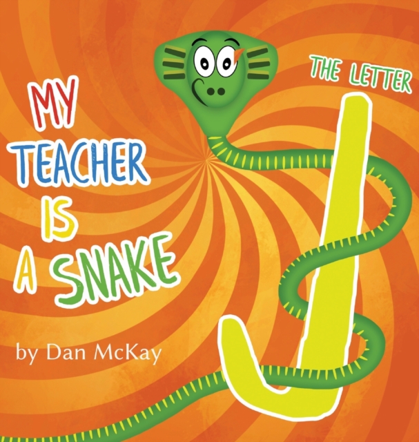 My Teacher is a Snake The Letter J, Hardback Book