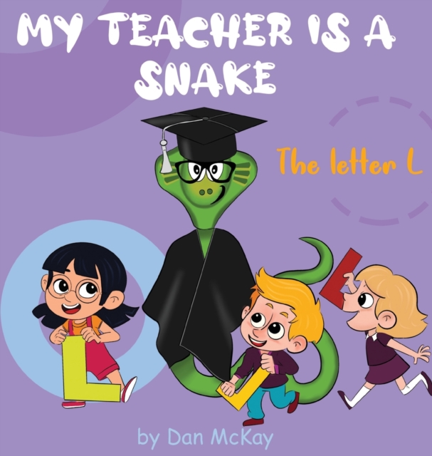 My Teacher is a Snake The Letter L, Hardback Book