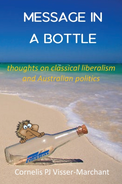Message in a Bottle : Thoughts on Classical Liberalism and Australian politics, Paperback / softback Book