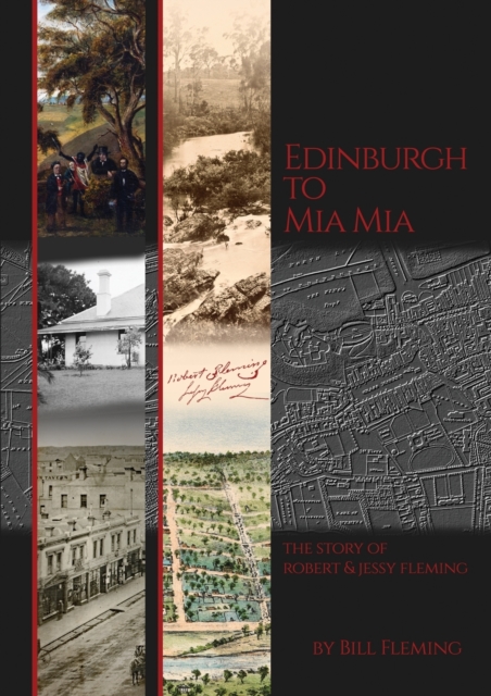 Edinburgh to Mia Mia : The Story of Robert and Jessy Fleming, Paperback / softback Book