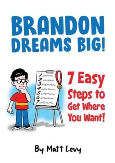 Brandon Dream Big! 7 easy steps to get where you want!, Paperback / softback Book