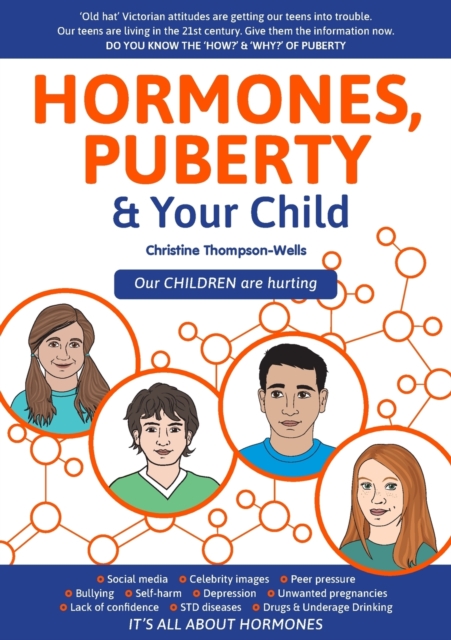 Hormones, Puberty & Your Child : 'Old Hat' Victorian Attitudes Are Getting Our Teens Into Trouble, Paperback / softback Book