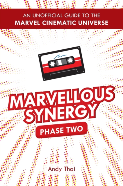 Marvellous Synergy : Phase Two - An Unofficial Guide to the Marvel Cinematic Universe, Paperback / softback Book