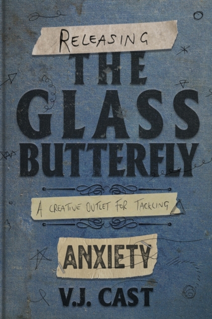 Releasing the Glass Butterfly : A Creative Outlet For Tackling Anxiety, Paperback / softback Book