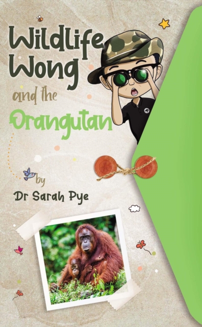 Wildlife Wong and the Orangutan : Wildlife Wong Series Book 2, Paperback / softback Book