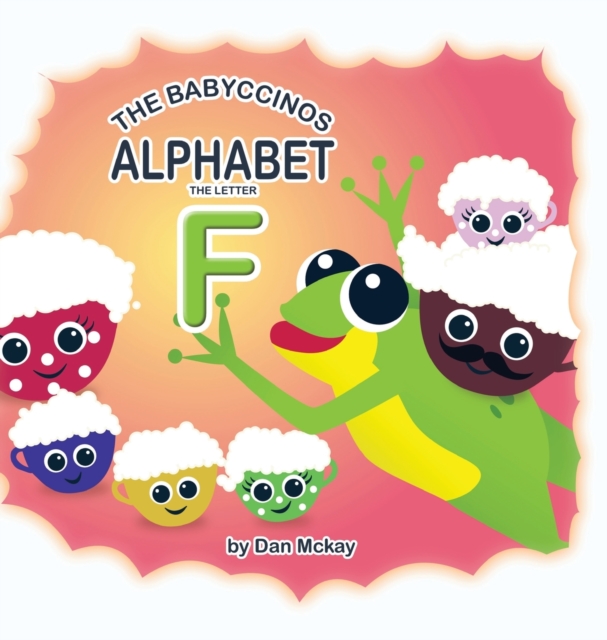 The Babyccinos Alphabet The Letter F, Hardback Book