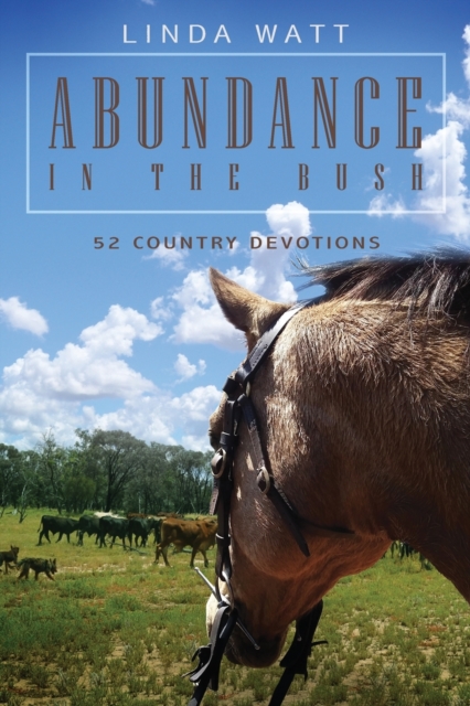 Abundance in the Bush : 52 Country Devotions, Paperback / softback Book