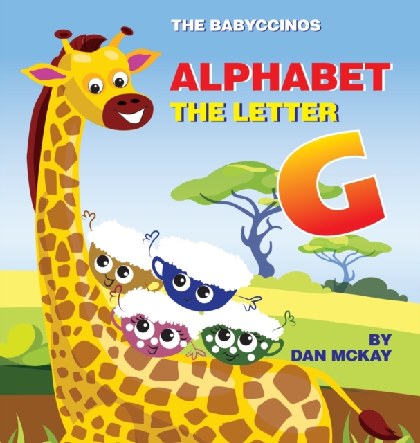 The Babyccinos Alphabet The Letter G, Hardback Book