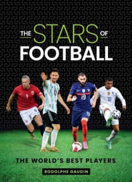 The Stars of Football : The World's Best Players, Hardback Book