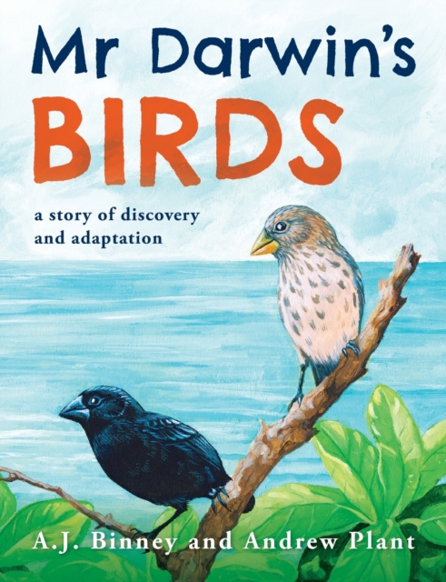 Mr Darwin's Birds : a story of discovery and adaptation, Paperback / softback Book