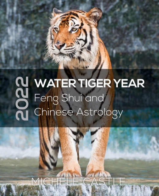 2022 Water Tiger Year : Feng Shui and Chinese Astrology, Paperback / softback Book
