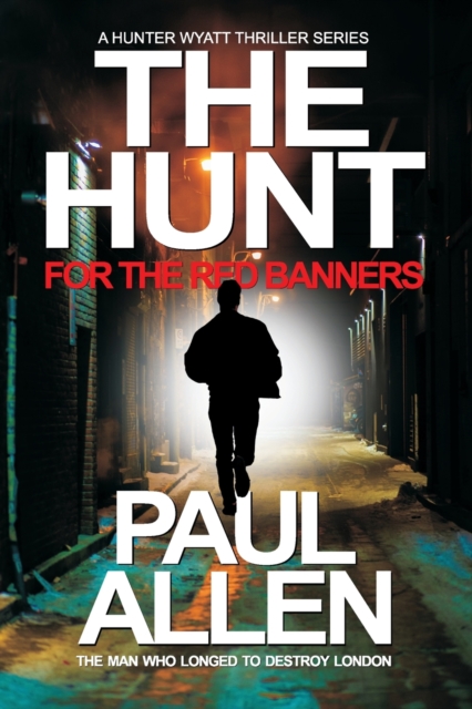 The Hunt for the Red Banners : The man who longed to destroy London, Paperback / softback Book