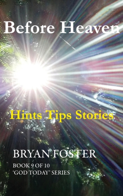 Before Heaven : Hints Tips Stories, Hardback Book
