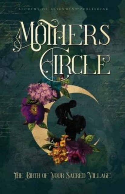 Mothers Circle : The Birth of Your Sacred Village, Paperback / softback Book