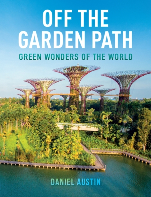 Off the Garden Path : Green Wonders of the World, Paperback / softback Book